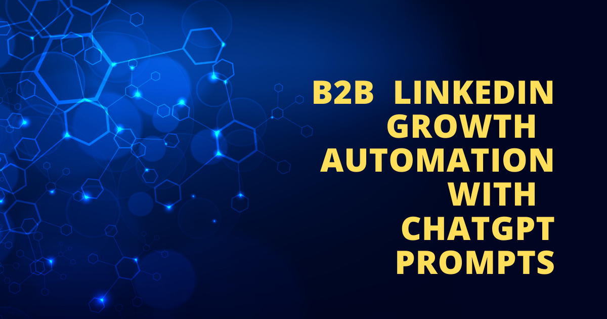 B2B Linkedin Growth Automation With ChatGPT Prompts