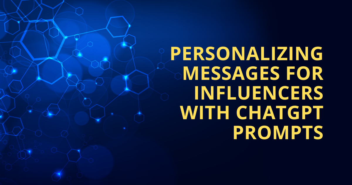 Personalizing Messages For Influencers With ChatGPT Prompts