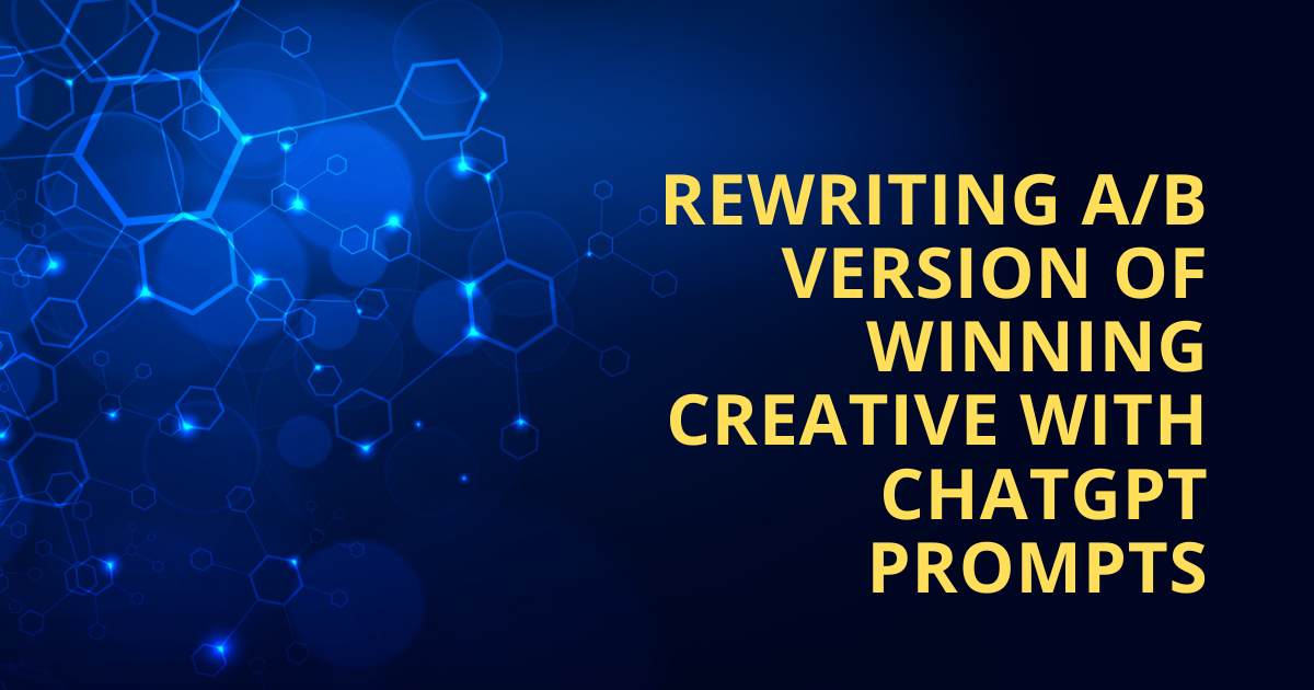 Rewriting A/B Version Of Winning Creative With ChatGPT Prompts