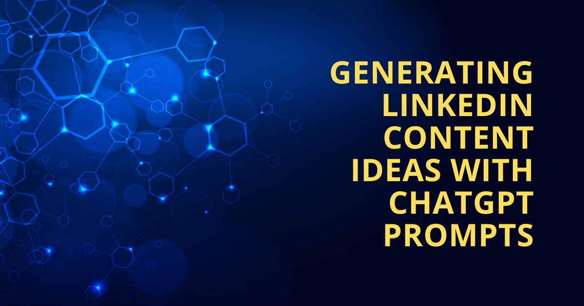 Generating Linkedin Content Ideas With ChatGPT Prompts
