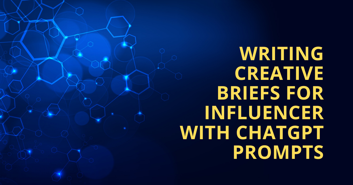 Writing Creative Briefs For Influencer With ChatGPT Prompts
