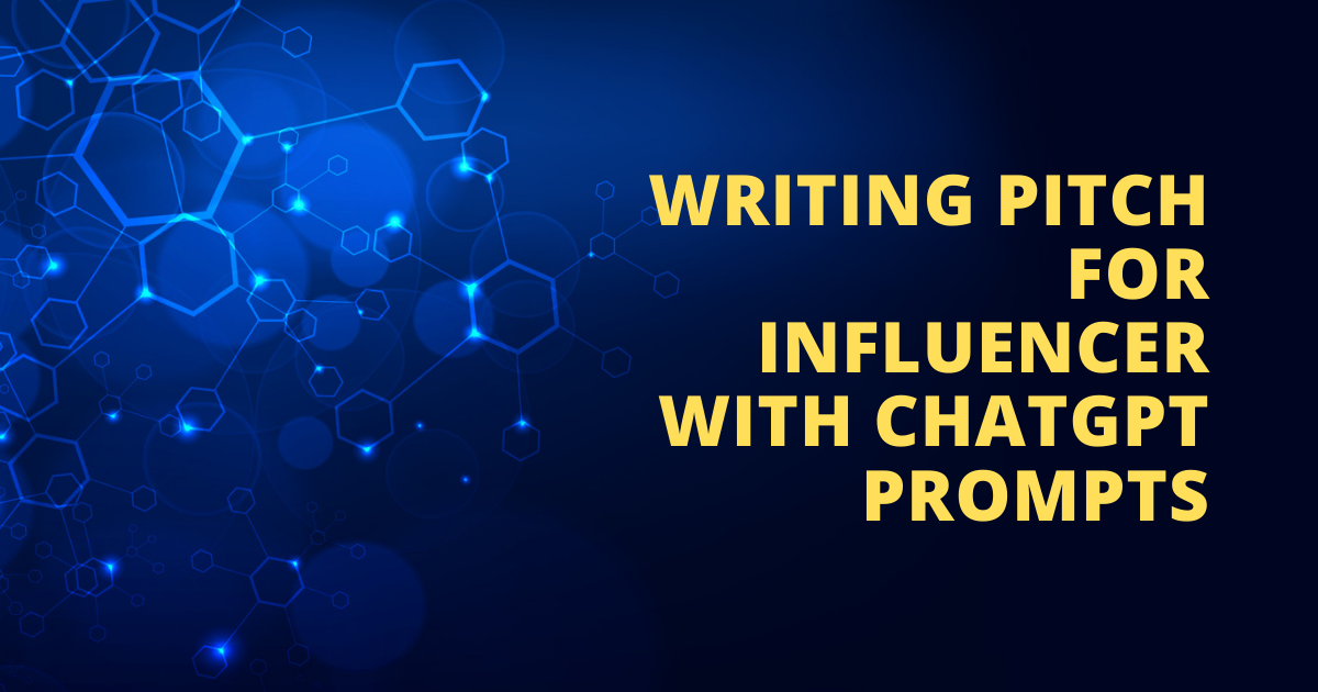 Writing Pitch For Influencer With ChatGPT Prompts