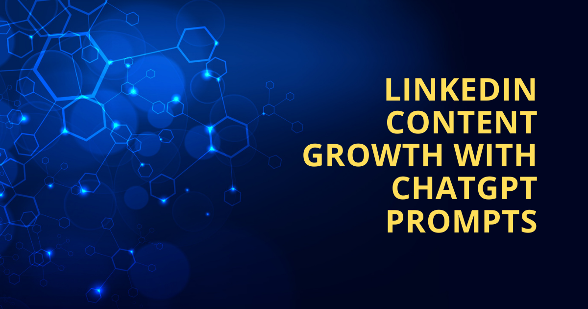 Automating Linkedin Content Growth With ChatGPT Prompts
