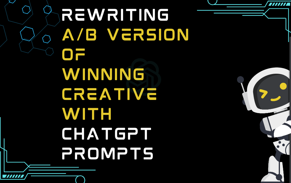 Rewriting A/B Version Of Winning Creative With ChatGPT Prompts