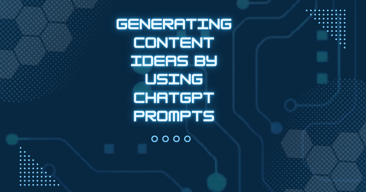 Generating Content Ideas By Using ChatGPT Prompts