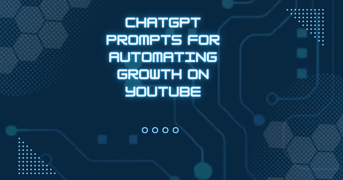 ChatGPT Prompts For Automating Growth on YouTube