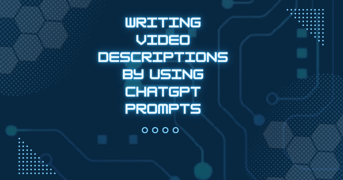 Writing Video Descriptions By Using ChatGPT Prompts