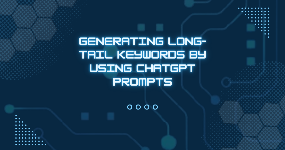 Generating long-tail keywords By Using ChatGPT Prompts