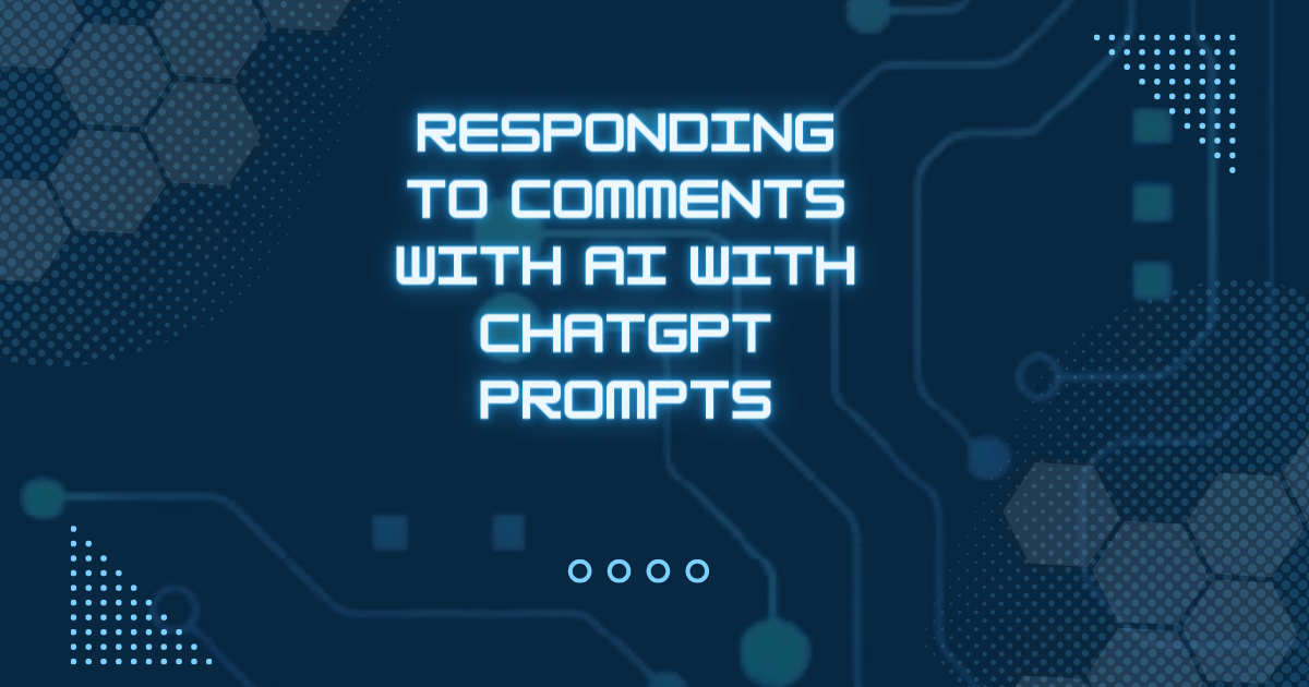 Responding To Comments With AI With ChatGPT Prompts