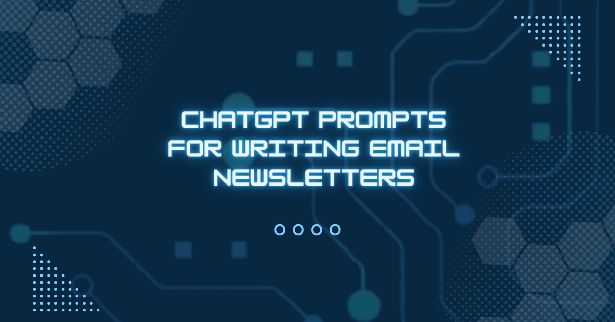 ChatGPT Prompts For Writing Email Newsletters