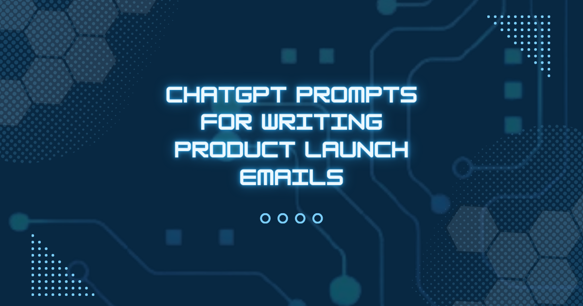 ChatGPT Prompts For Writing Product Launch Emails