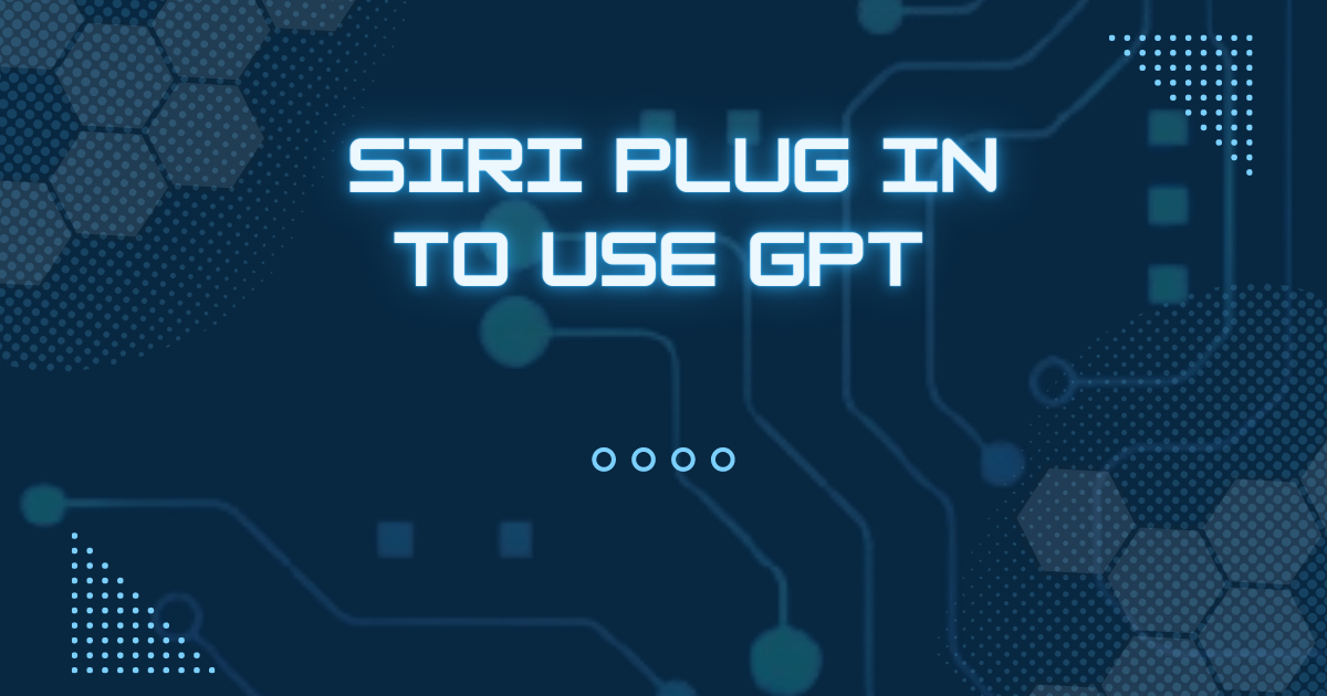 Siri Plug in to Use GPT