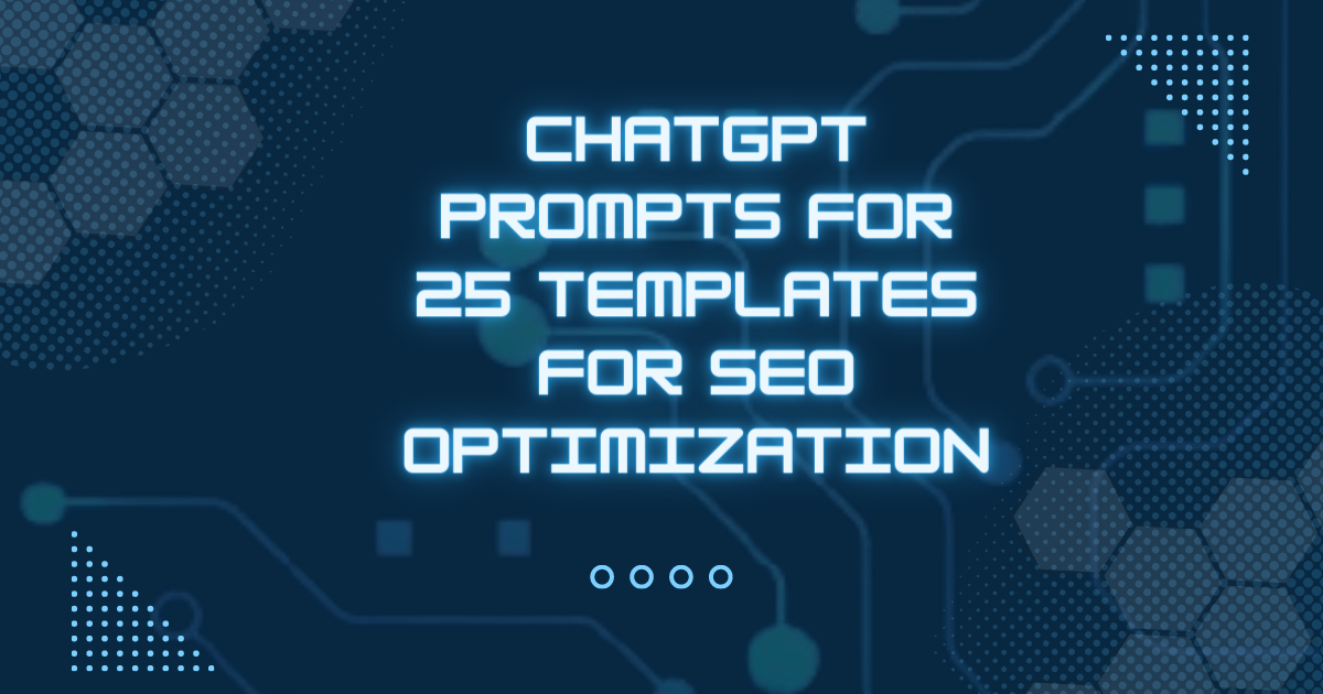ChatGPT Prompts For 25 Templates For SEO Optimization