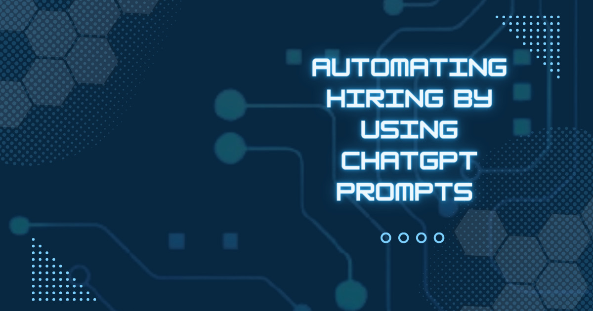 Automating Hiring By Using ChatGPT Prompts