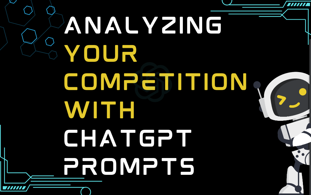 Analyzing Your Competition With ChatGPT Prompts