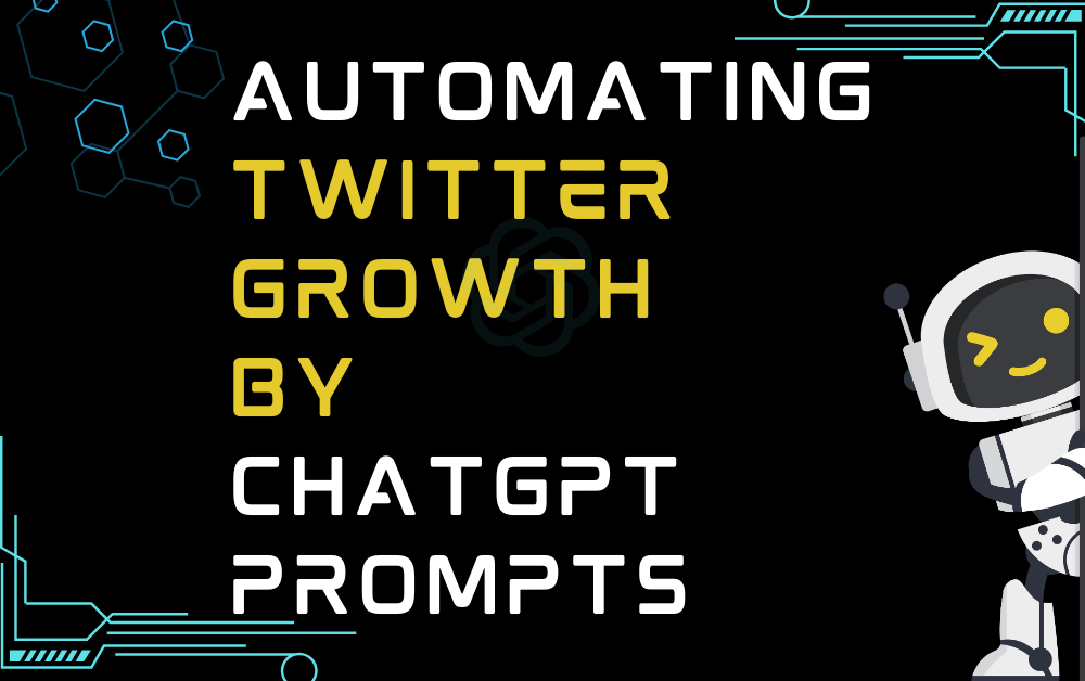 Automating Twitter Growth By ChatGPT Prompts