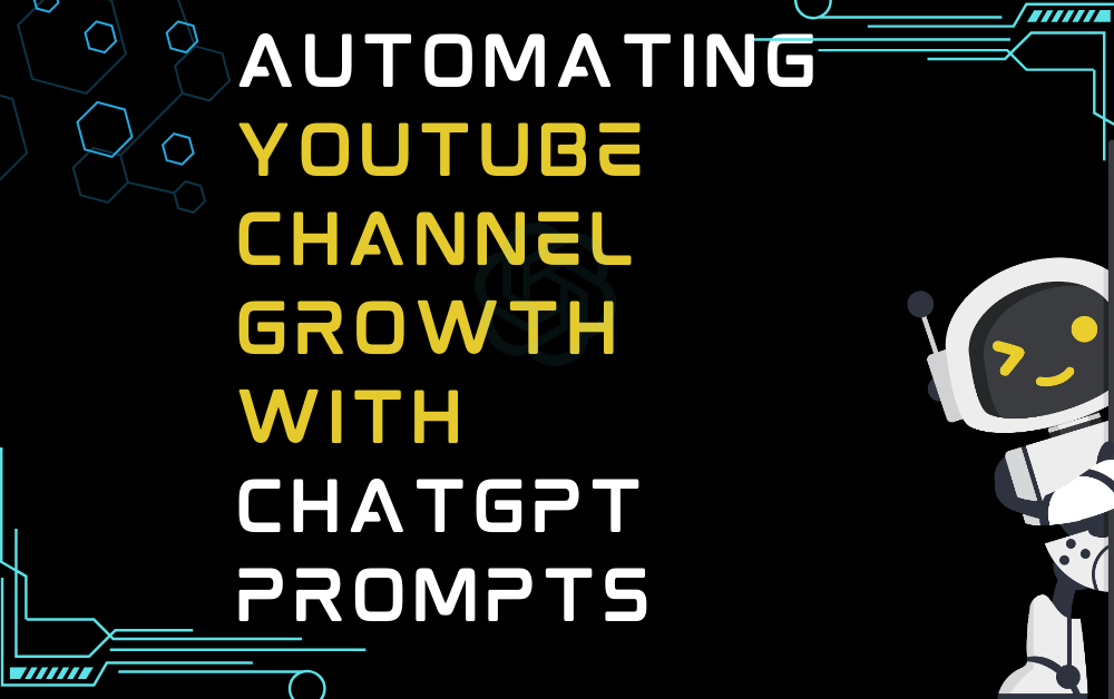 Automating Youtube Channel Growth With ChatGPT Prompts