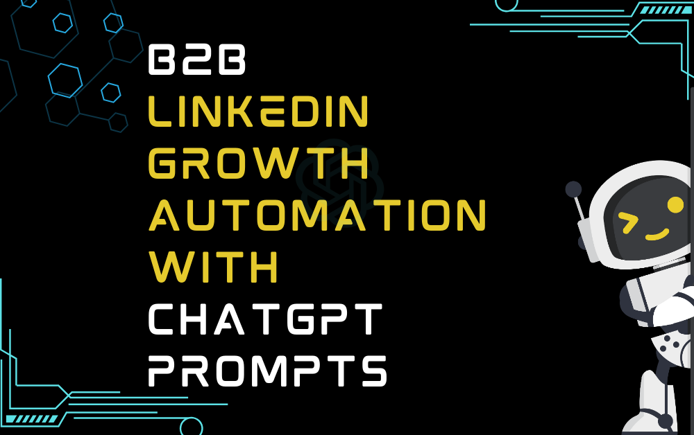 B2B Linkedin Growth Automation With ChatGPT Prompts