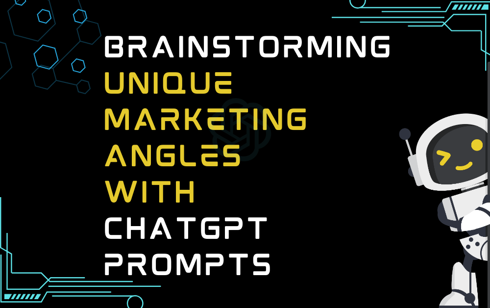 Brainstorming Unique Marketing Angles With ChatGPT Prompts