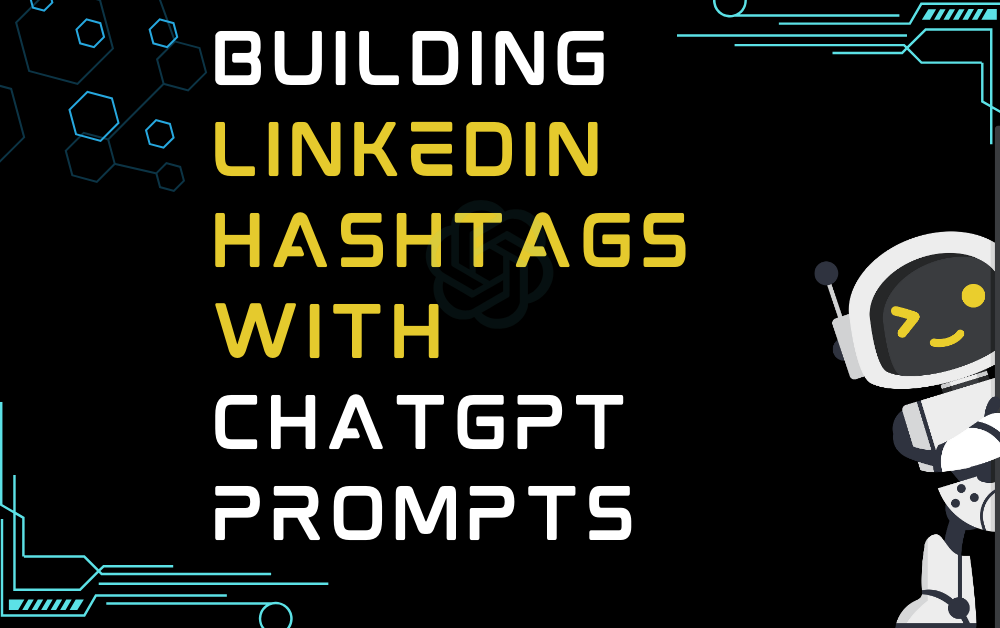 Building Linkedin Hashtags With ChatGPT prompts