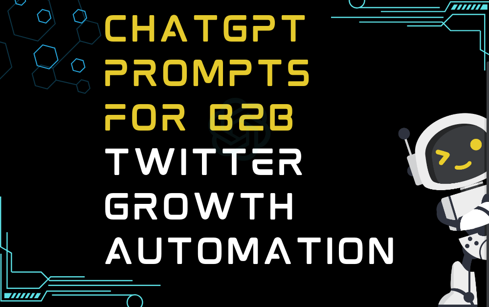 ChatGPT Prompts For B2B Twitter Growth Automation