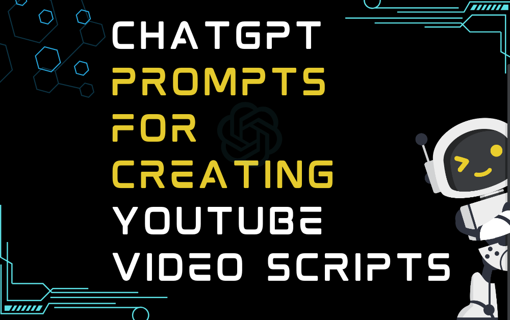ChatGPT Prompts For Creating YouTube Video Scripts