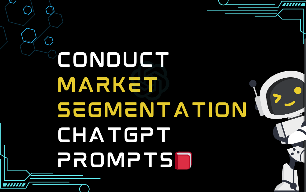 Conduct market segmentation ChatGPT Prompts