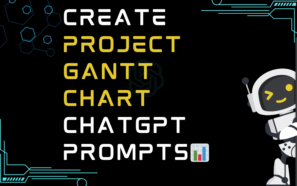 Create project Gantt chart ChatGPT Prompts