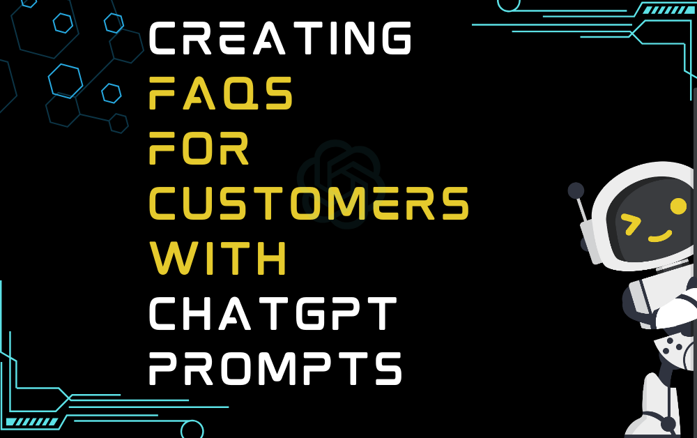 Creating FAQs for Customers With ChatGPT Prompts
