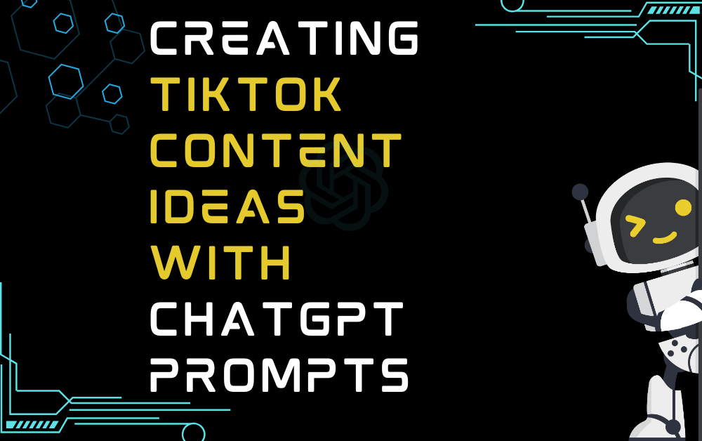 Creating TikTok Content Ideas With ChatGPT Prompts