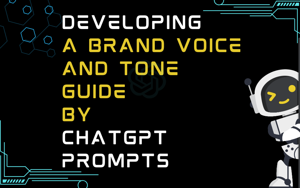 Developing a Brand Voice and Tone Guide By ChatGPt Prompts