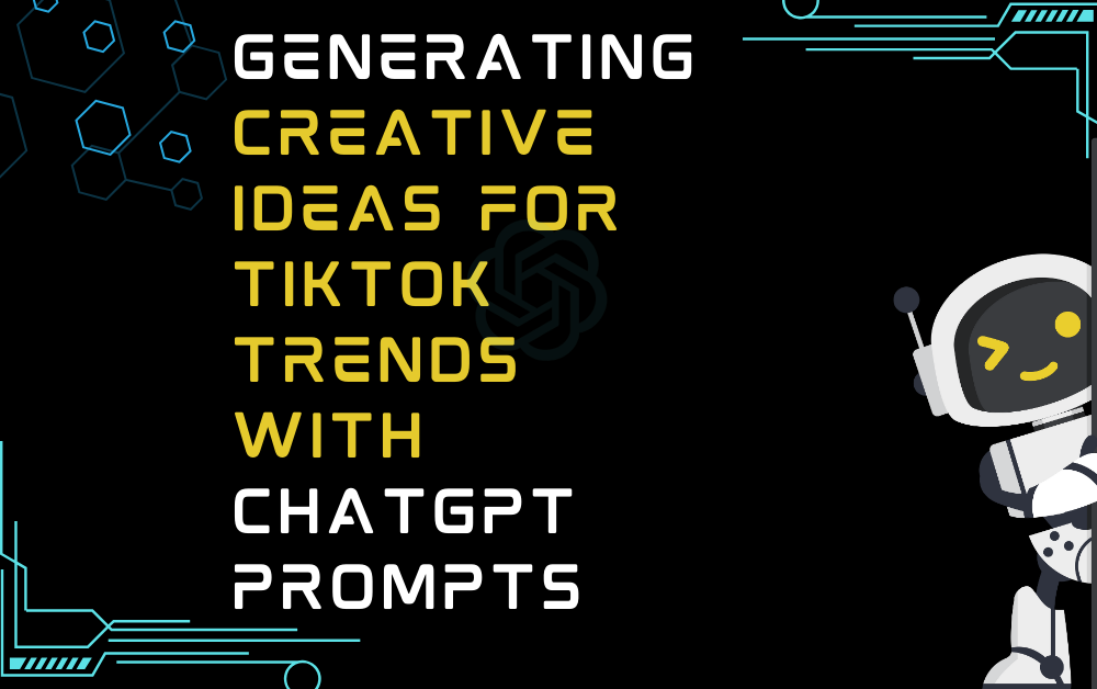 Generating Creative Ideas For TikTok Trends With ChatGPT Prompts