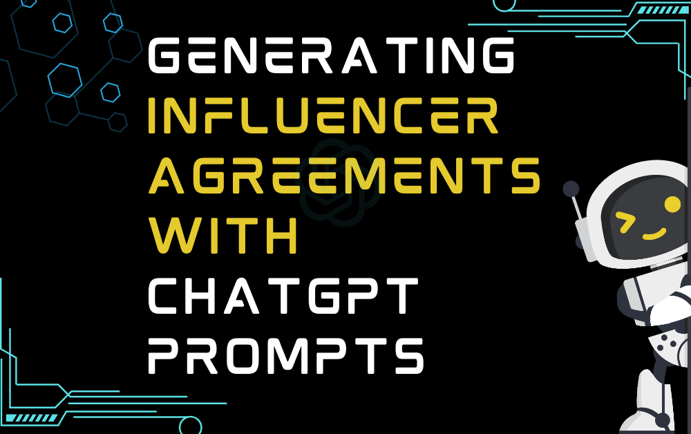 Generating Influencer Agreements With ChatGPT Prompts