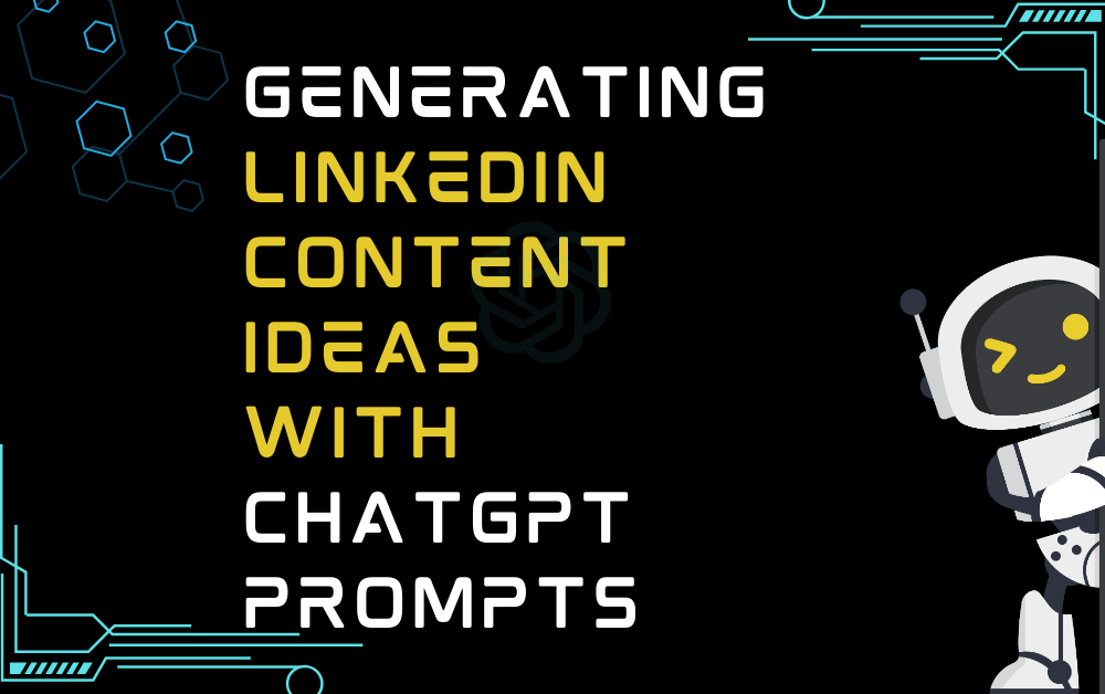 Generating Linkedin Content Ideas With ChatGPT Prompts