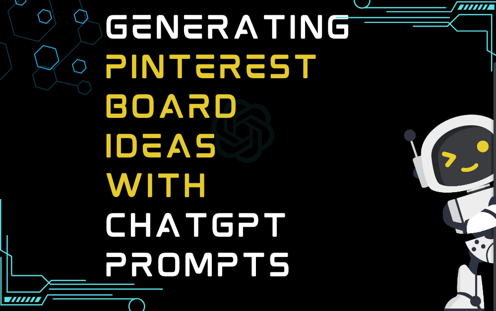 Generating Pinterest Board Ideas With ChatGPT Prompts