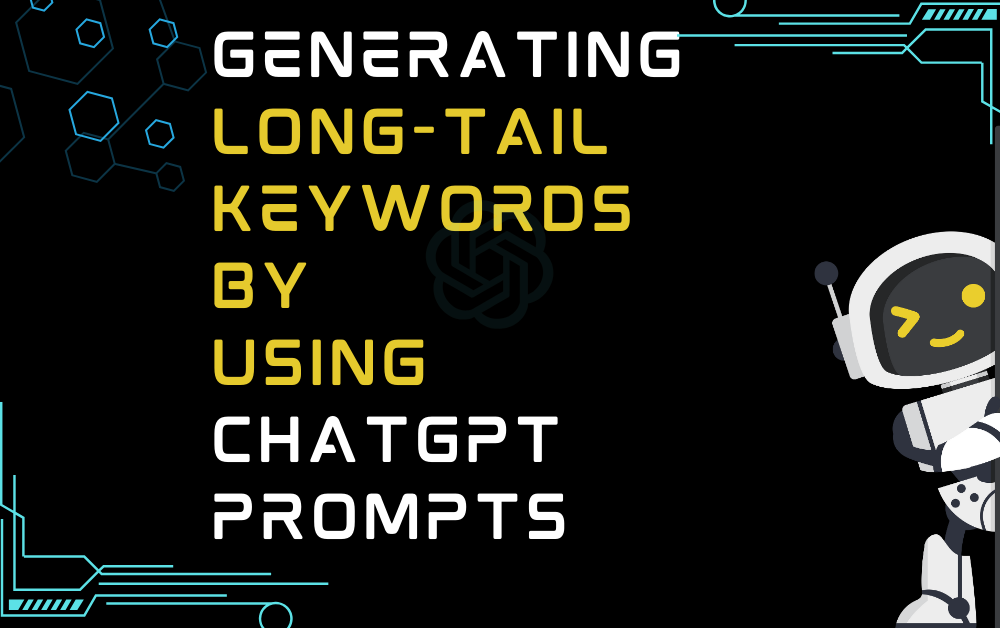 Generating long-tail keywords By Using ChatGPT Prompts