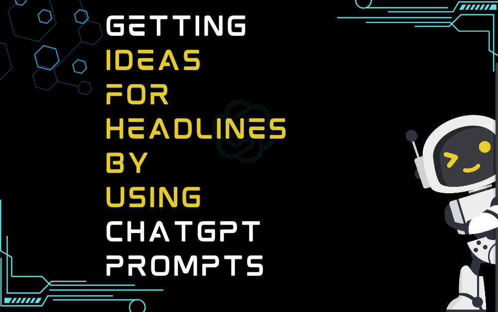 Getting Ideas For Headlines By Using ChatGPT Prompts