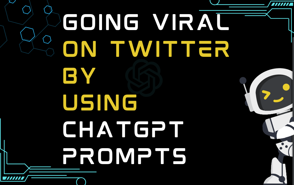 Going Viral On Twitter By Using ChatGPT Prompts