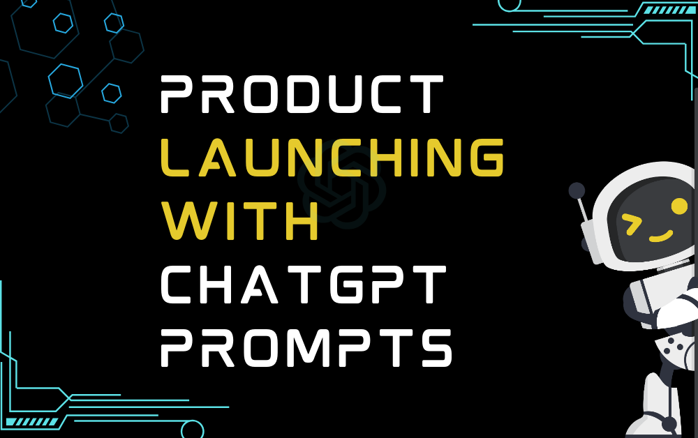 Product Launching With ChatGPT Prompts