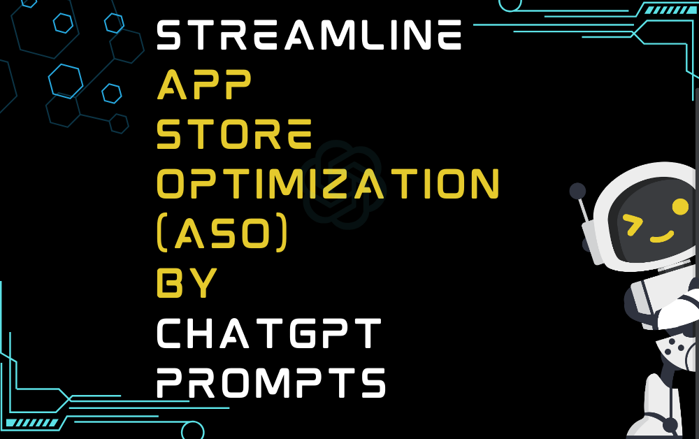 Streamline App Store Optimization (ASO) By ChatGPT Prompts