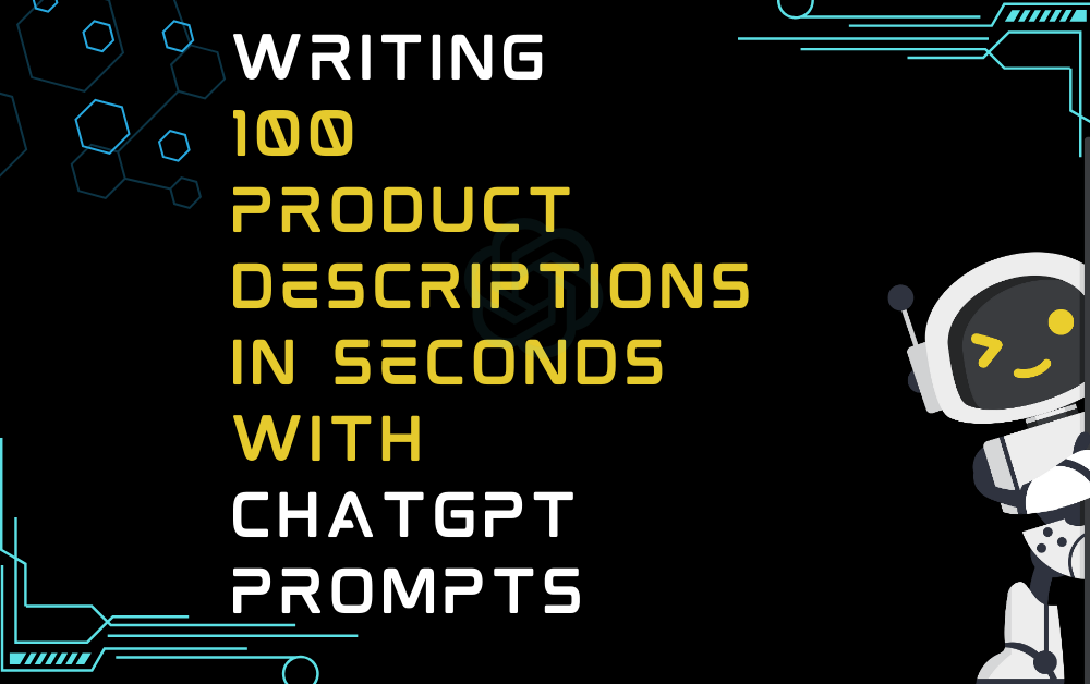 Writing 100 Product Descriptions In Seconds With ChatGPT Prompts