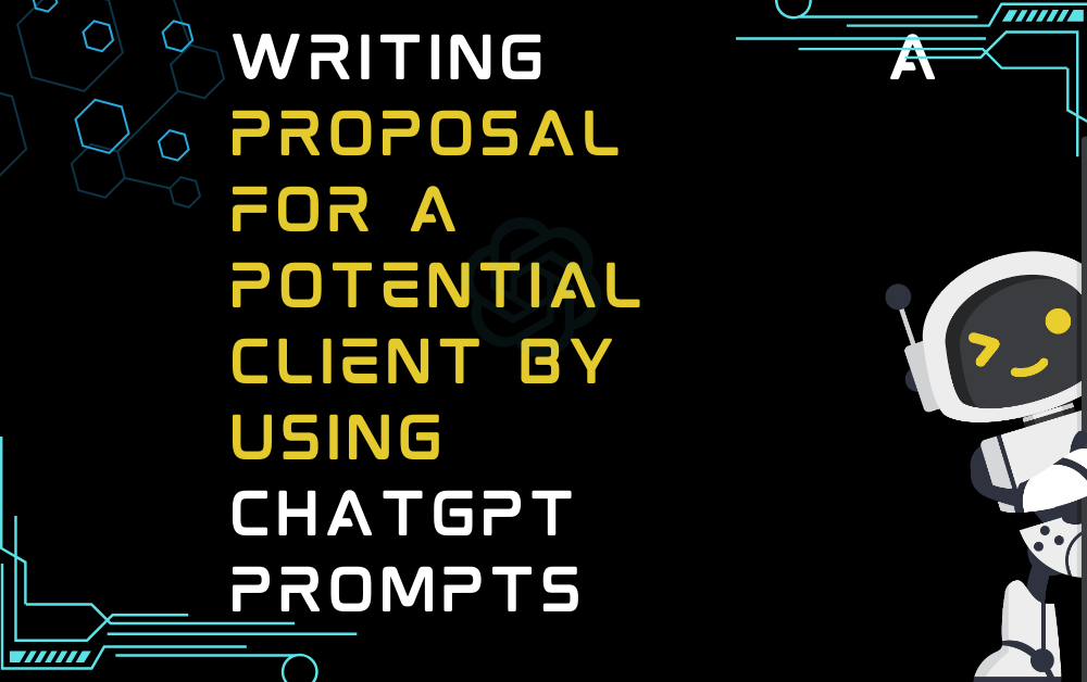 Writing A Proposal For A Potential Client By Using ChatGPT Prompts