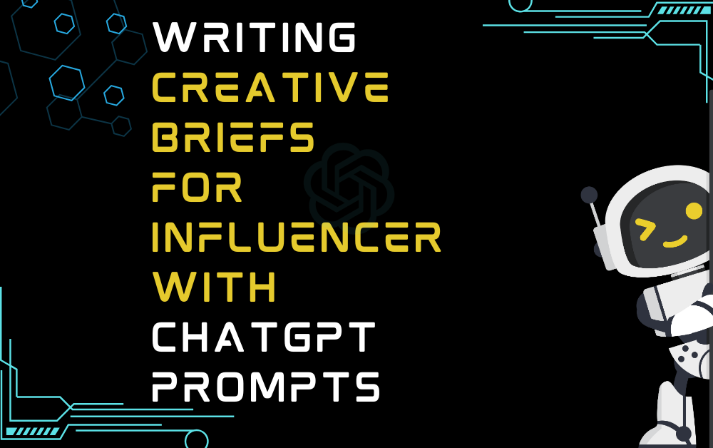 Writing Creative Briefs For Influencer With ChatGPT Prompts