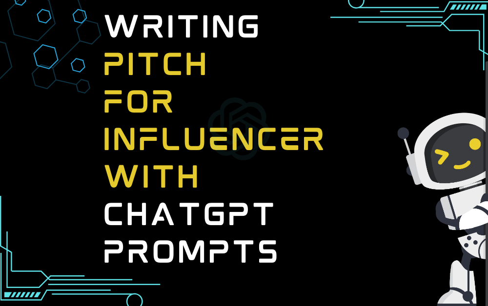 Writing Pitch For Influencer With ChatGPT Prompts