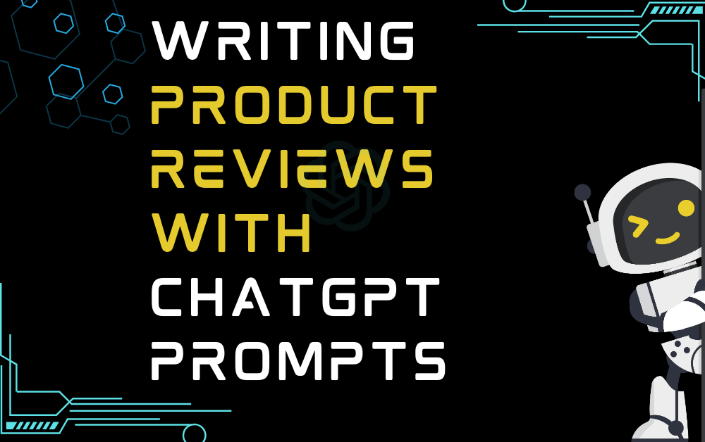 Writing Product Reviews With ChatGPT Prompts