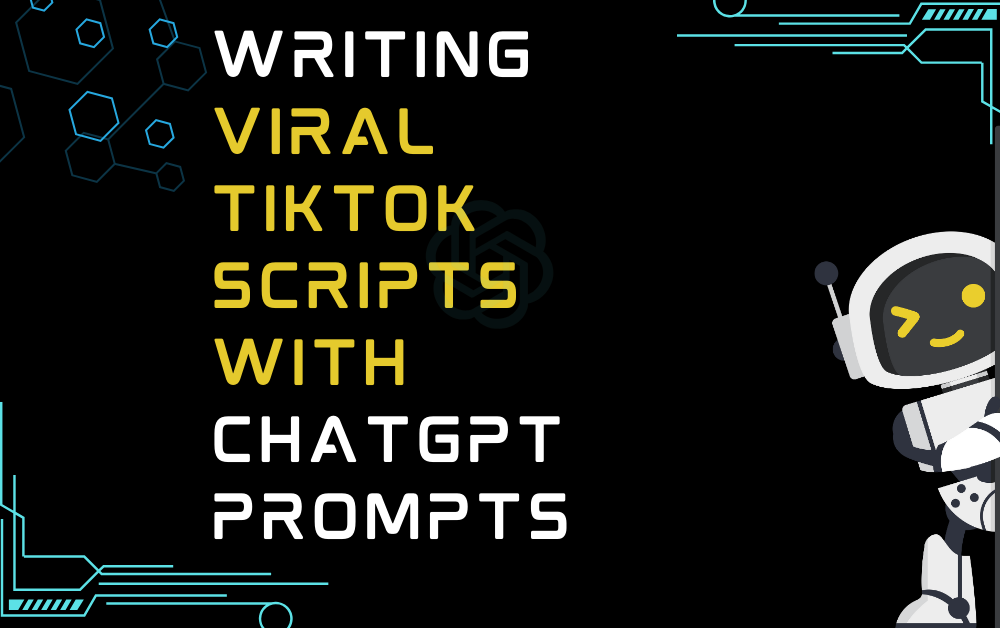 Writing Viral Tiktok Scripts With ChatGPT Prompts