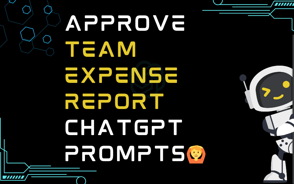 🙆Approve team expense report ChatGPT Prompts