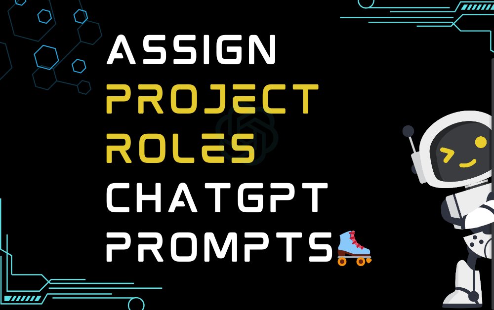 🛼Assign project roles ChatGPT Prompts