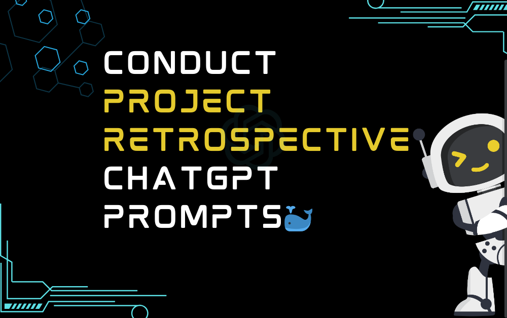 🐳Conduct project retrospective ChatGPT Prompts