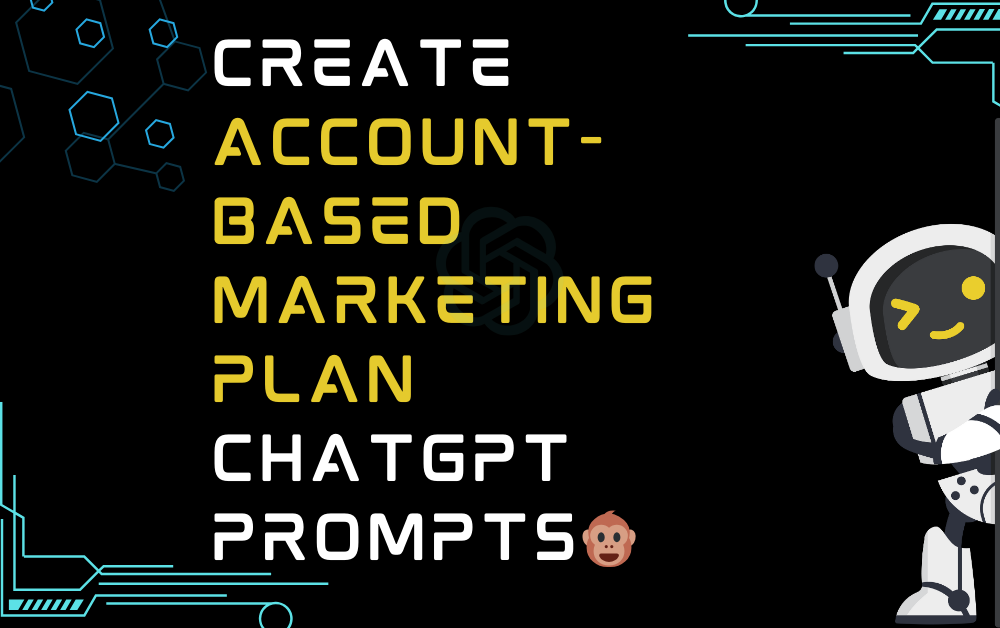 Create account-based marketing plan ChatGPT Prompts